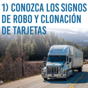 Una foto de un camión conduciendo por una carretera. La foto dice "Conozca los signos de robo y clonacion de tarjetas"